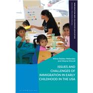 Issues and Challenges of Immigration in Early Childhood in the USA by Robles-melendez, Wilma; Robles-melendez, Wilma; Driscoll, Wayne, 9781350099999