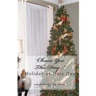 Choose You This Day... Holiday or Holy Day by Lene', Joy, 9781440499999