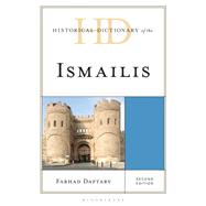 Historical Dictionary of the Ismailis by Farhad Daftary, 9781538129999