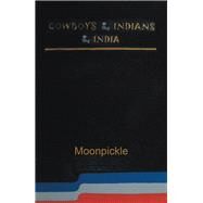 Cowboys & Indians & India by Moonpickle, 9781984559999